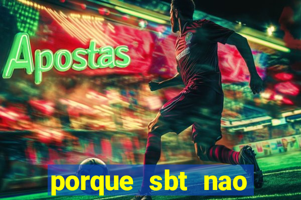 porque sbt nao pega na tv digital